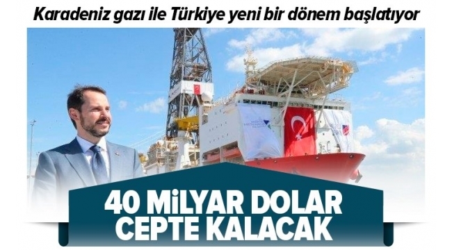 Karadeniz gazı ile yeni bir dönem başlıyor! 40 milyar dolar cepte kalacak..