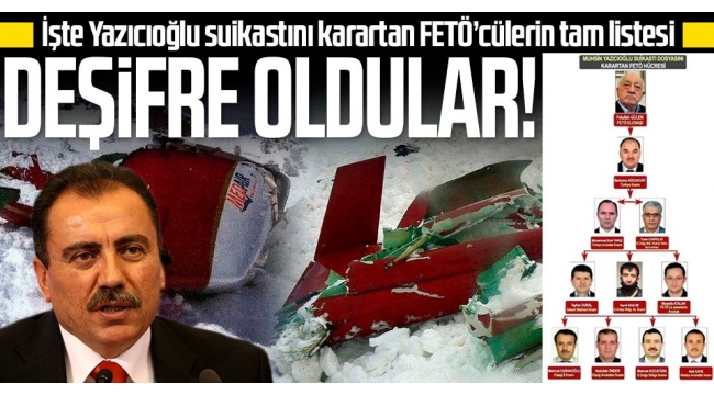 Son dakika haberi: İşte isim isim Yazıcıoğlu suikastını karartan FETÖ ekibi 