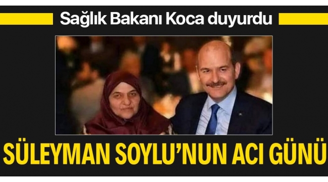 Son dakika: İçişleri Bakanı Süleyman Soylu'nun annesi hayatını kaybetti 