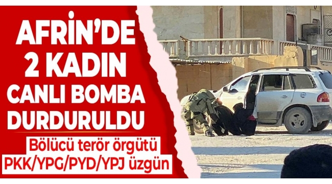 Afrin'de bölücü terör örgütü PKK/YPG/PYD/YPJ üyesi iki kadın canlı bomba, saldırı hazırlığındayken yakalandı! 