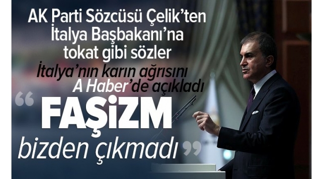 AK Parti Sözcüsü Ömer Çelik'ten İtalya Başbakanı'nın Başkan Erdoğan'a yönelik sözleriyle ilgili açıklama