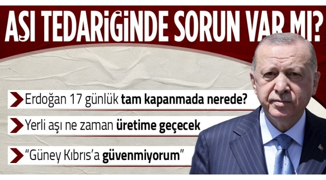 SON DAKİKA: 17 günlük tam kapanma! Başkan Recep Tayyip Erdoğan'dan önemli açıklamalar: Aşı tedariğinde sıkıntı yaşayacağımızı kabul etmiyorum 