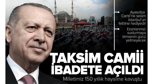 Bir hayal daha gerçek oldu! Başkan Erdoğan'dan Taksim Camii açılışında önemli açıklamalar 