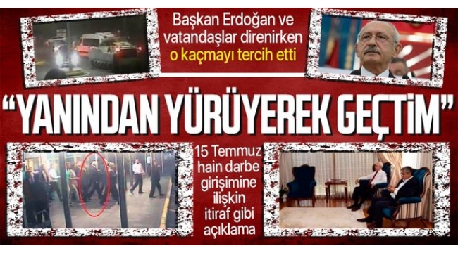 CHP Genel Başkanı Kılıçdaroğlu'ndan itiraf gibi açıklama! Çelişkili 15 Temmuz cevabı.