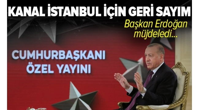 Başkan Erdoğan'dan Kanal İstanbul Projesi ile ilgili flaş açıklama: Temelini atacağız 