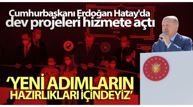 Son dakika: Hatay'da toplu açılış töreni! Başkan Erdoğan'dan önemli açıklamalar: Yeni adımların hazırlığı içindeyiz. 