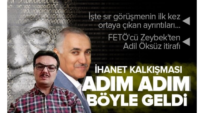  15 Temmuz ihanet planı 8 ay önce yapıldı! FETÖ'cü Salim Zeybek'ten flaş Adil Öksüz itirafı: O belge sahte 