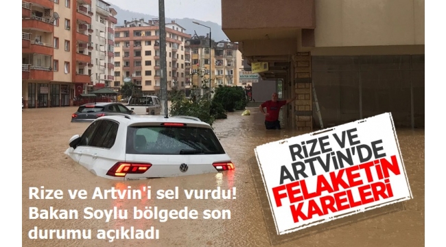 Son Dakika: Bakan Soylu'dan Rize ve Artvin'deki sel felaketiyle ilgili açıklama 