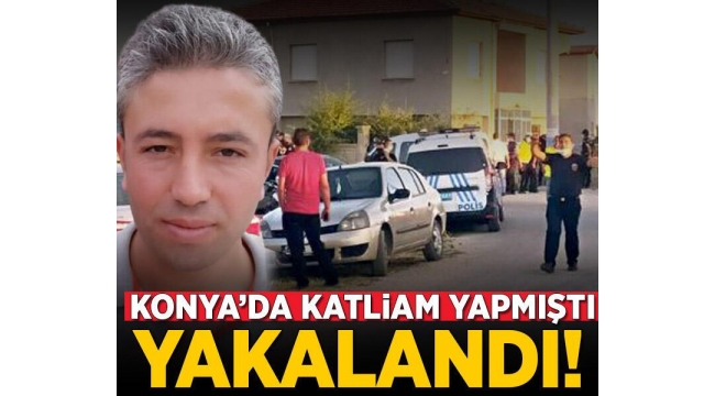 Son dakika: Konya katliamının faili Mehmet Altun, Bozkır ilçesi kırsalında yakalandı 