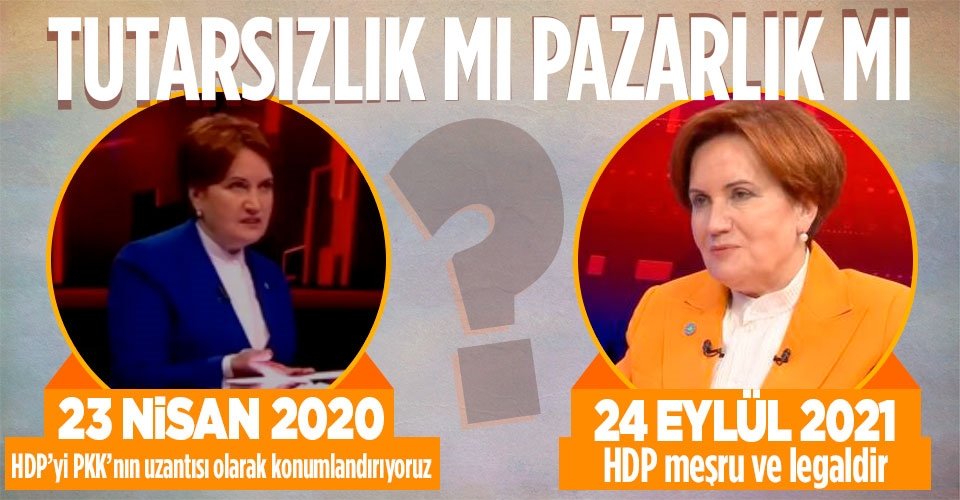 Meral Akşener ve Kemal Kılıçdaroğlu'nun HDP tutarsızlığı 