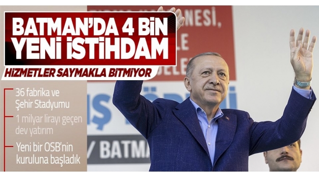 Son dakika... Cumhurbaşkanı Erdoğan'dan Batman'da önemli açıklamalar 