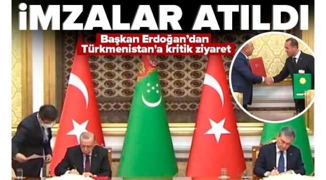 Türkiye ve Türkmenistan arasında anlaşmalar imzalandı: 9 madde 5 milyar dolar 