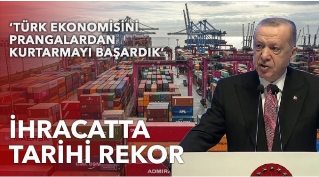 İhracatta tarihi rakamlar! Başkan Erdoğan 2021 yılı dış ticaret verilerinde rekoru açıkladı 