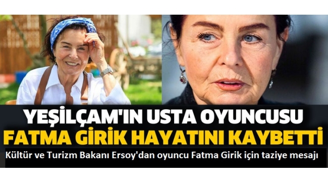 Türk sinemasının ünlü yıldızı Fatma Girik hayatını kaybetti! 