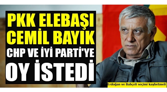 Bu utanç size yeter! 'Erdoğan ve Bahçeli kaybetmeli' diyen PKK elebaşı Cemil Bayık CHP ve İYİ Parti'ye oy istedi 