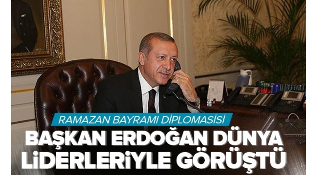 Son dakika: Başkan Recep Tayyip Erdoğan dünya liderleriyle bayramlaştı 
