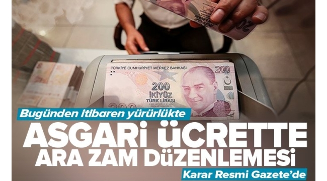 Asgari ücret zammının 1 Temmuz'dan itibaren geçerli olmasını öngören yönetmelik Resmi Gazete yayımlandı.