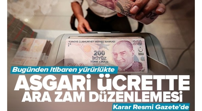 Asgari ücret zammının 1 Temmuz'dan itibaren geçerli olmasını öngören yönetmelik Resmi Gazete yayımlandı. 