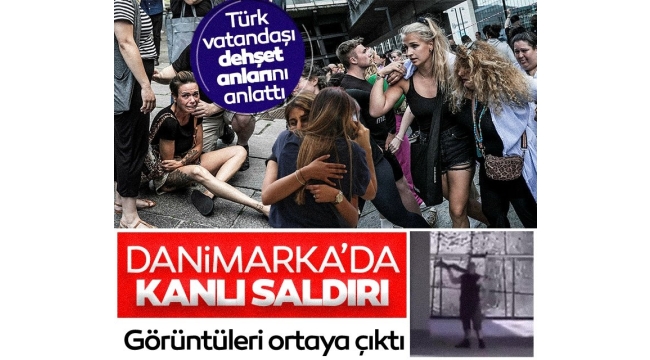 Danimarka'yı kana bulamıştı: Saldırgan görüntülendi! Türk vatandaşı dehşet anlarını anlattı 