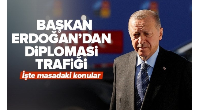 Son dakika: Başkan Erdoğan'dan diplomasi trafiği! Peş peşe kritik temaslar 
