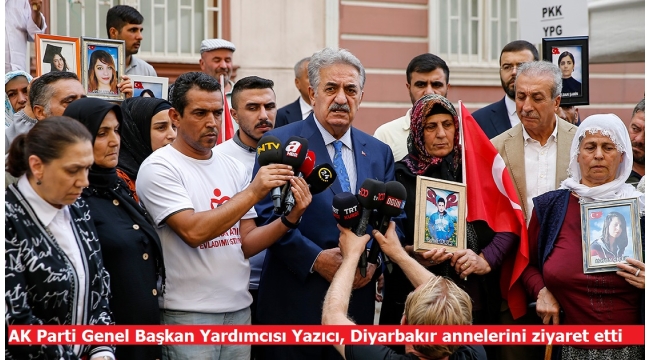 AK Parti Genel Başkan Yardımcısı Yazıcı, Diyarbakır annelerini ziyaret etti 