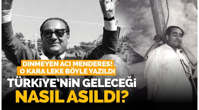 Türkiye'nin geleceği nasıl asıldı? Adnan Menderes'in idam edilişinin 61. yılı! Kara leke böyle yazıldı