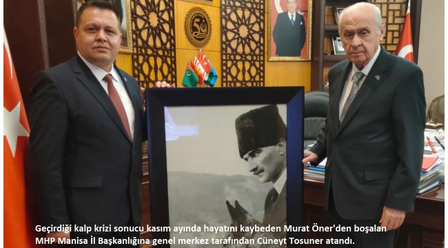 MHP Manisa İl Başkanlığına Cüneyt Tosuner atandı 