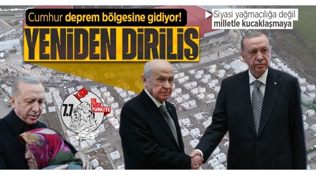 Başkan Erdoğan ile Bahçeli Hatay'a gidiyor! Depremzedelerle bir araya gelecekler 