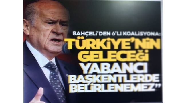 MHP Genel Başkanı Devlet Bahçeli: Adayları hala yok! Altılı masa ortadan çatlamıştır 