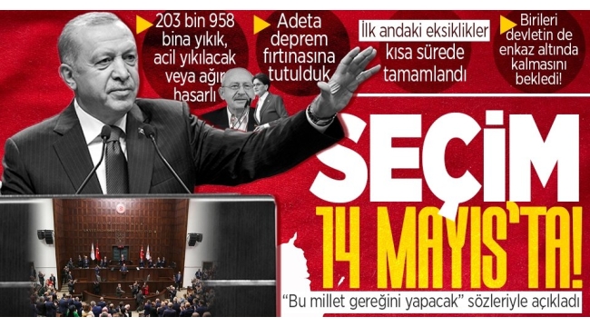 Başkan Erdoğan 'seçim tarihi' tartışmalarına son noktayı koydu: Milletimiz 14 Mayıs'ta gereğini yapacaktır 