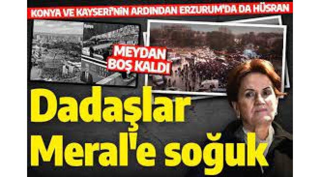 Erzurum'da miting düzenleyen İyi Parti Genel Başkanı Meral Akşener, hüsrana uğradı 