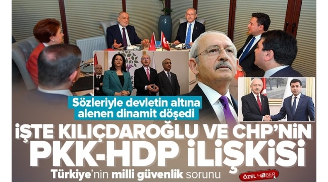 7'li koalisyonun Cumhurbaşkanı adayı Kemal Kılıçdaroğlu ve CHP'nin PKK-HDP ile ilişkileri 