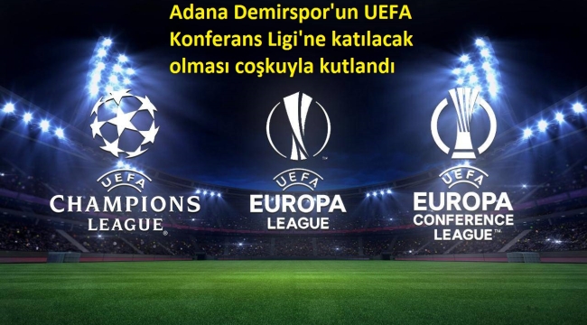 Adana Demirspor'un UEFA Konferans Ligi'ne katılacak olması coşkuyla kutlandı 