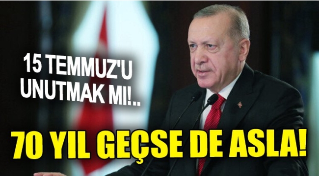 70 sene geçse de 15 Temmuz unutulmaz