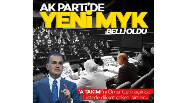 AK kadrolara üst düzey isimler! Ömer Çelik AK Parti'nin yeni MYK'sını açıkladı 