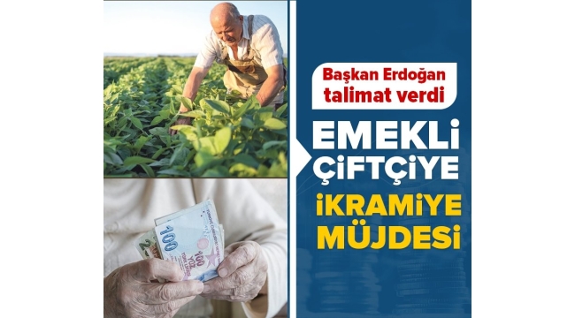 Başkan Erdoğan devreye girdi! Emekli çiftçiye ikramiye