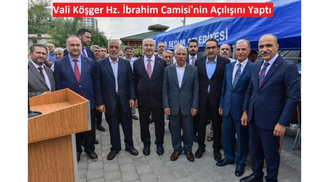 Vali Köşger Hz. İbrahim Camisi'nin Açılışını Yaptı 