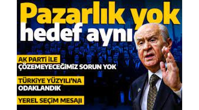 MHP lideri Devlet Bahçeli'den İl Başkanları Toplantısı'nda yerel seçim mesajı: Cumhur İttifakı mutabakata varmıştır 
