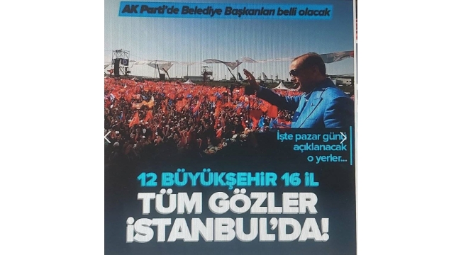 İstanbul adayı belli oluyor! AK Parti 12 büyükşehir ve 16 il belediye başkan adayını açıklayacak 