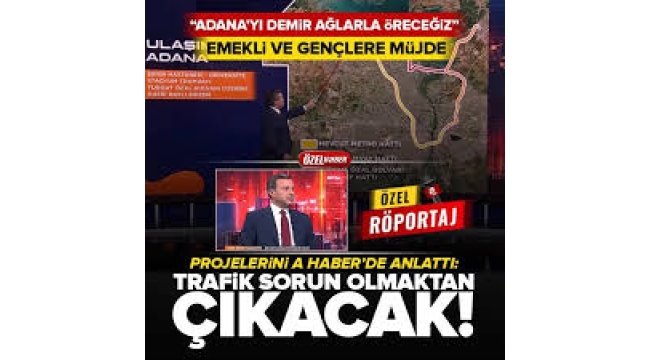 AK Parti Adana Adayı Fatih Mehmet Kocaispir projelerini A Haber'de anlattı: Adana'da trafik sorun olmaktan çıkacak 