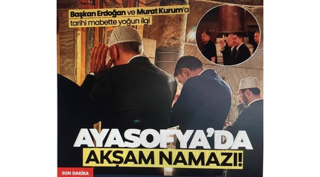 Başkan Recep Tayyip Erdoğan akşam namazını İBB Başkan adayı Murat Kurum ile Ayasofya-i Kebîr Câmii'nde kıldı 