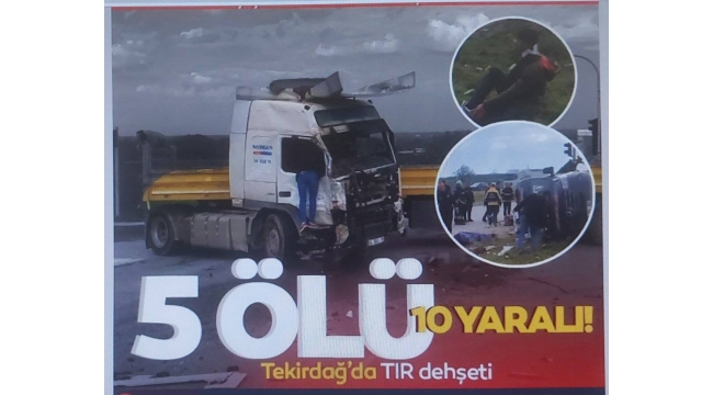 Tekirdağ'da korkunç kaza! Tırla yolcu minibüsü çarpıştı: 5 ölü, 10 yaralı 