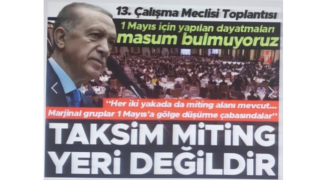 Başkan Erdoğan'dan 1 Mayıs tepkisi: "Taksim Meydanı dayatmalarını masum bulmuyoruz" 