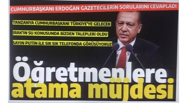 Başkan Erdoğan'dan öğretmen ataması müjdesi: Yakında alım yapacağız! | Özgür Özel'in randevu talebine yanıt: Kapımız açık | Irak'a ziyaret: Erbil'i de ziyaret edebilirim 