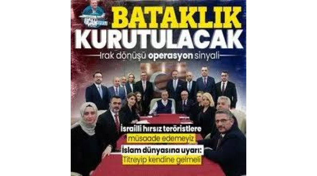 Başkan Erdoğan Irak dönüşü operasyon sinyali verdi: Bataklığı kurutacağız | İsrailli hırsız teröristlere müsaade edemeyiz
