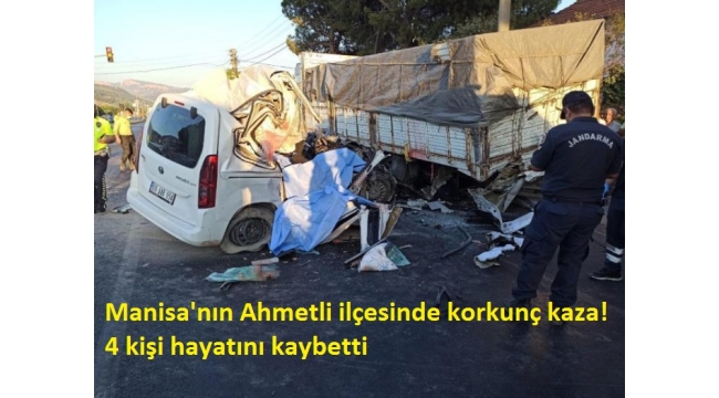 Manisa'nın Ahmetli ilçesinde korkunç kaza! 4 kişi hayatını kaybetti
