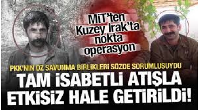 MİT'ten Kuzey Irak'ta nokta operasyon: Sözde sorumlu etkisiz hale getirildi