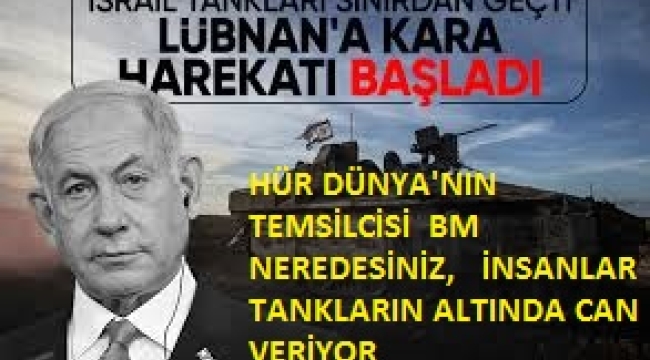 Terör Devleti İsrail Lübnan'ı işgal ediyor: Kara harekatı başladı