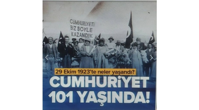 Türkiye Cumhuriyeti 101 yaşında: 29 Ekim Cumhuriyet Bayramı'na giden süreçte neler oldu?