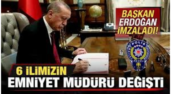 Başkan Erdoğan imzaladı: Atama kararları Resmi Gazete'de! 6 ilin emniyet müdürü değişti
